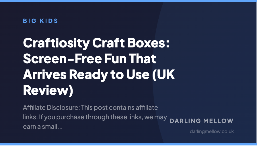 Craftiosity Craft Boxes: Screen-Free Fun That Arrives Ready to Use (UK Review) | Darling Mellow