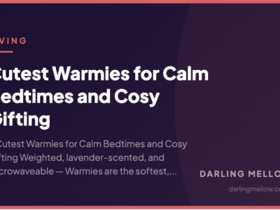 Cutest Warmies for Calm Bedtimes and Cosy Gifting | Darling Mellow