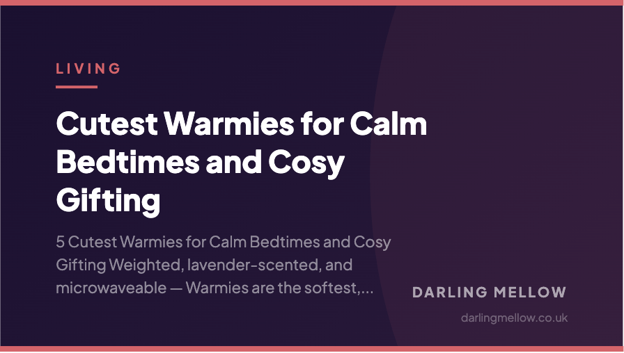 Cutest Warmies for Calm Bedtimes and Cosy Gifting | Darling Mellow