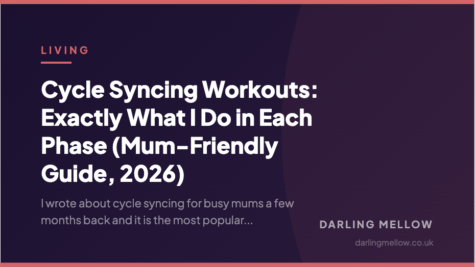 Cycle Syncing Workouts: Exactly What I Do in Each Phase (Mum-Friendly Guide, 2026) | Darling Mellow