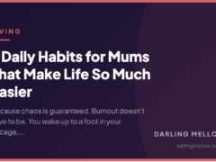 7 Daily Habits for Mums That Make Life So Much Easier