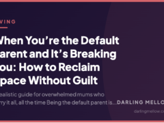 When You’re the Default Parent and It’s Breaking You: How to Reclaim Space Without Guilt