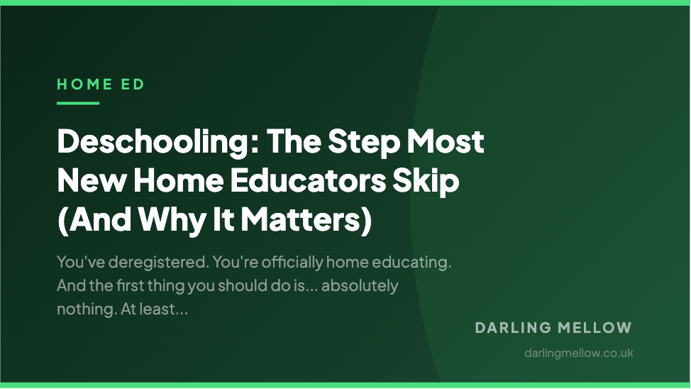 Deschooling: The Step Most New Home Educators Skip (And Why It Matters) | Darling Mellow