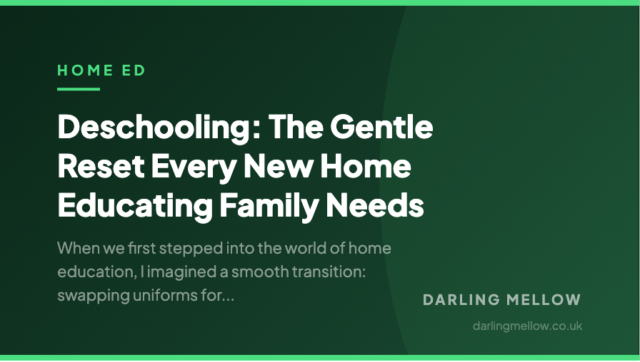 Deschooling: The Gentle Reset Every New Home Educating Family Needs | Darling Mellow