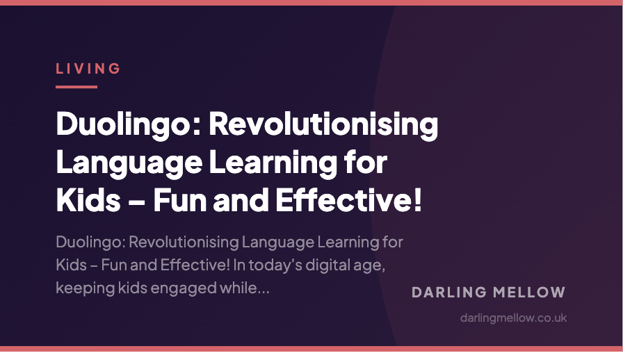 Duolingo: Revolutionising Language Learning for Kids – Fun and Effective! | Darling Mellow
