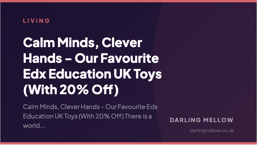 Calm Minds, Clever Hands - Our Favourite Edx Education UK Toys (With 20% Off) | Darling Mellow