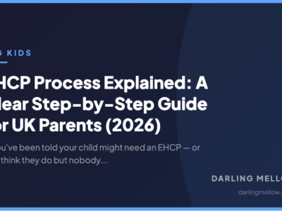 EHCP Process Explained: A Clear Step-by-Step Guide for UK Parents (2026) | Darling Mellow