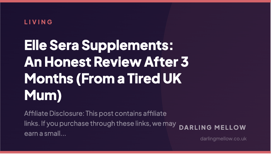 Elle Sera Supplements: An Honest Review After 3 Months (From a Tired UK Mum) | Darling Mellow