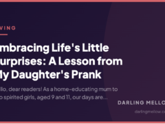 Embracing Life’s Little Surprises: A Lesson from My Daughter’s Prank