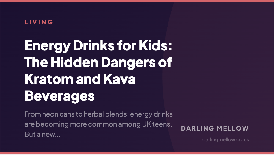 Energy Drinks for Kids: The Hidden Dangers of Kratom and Kava Beverages | Darling Mellow