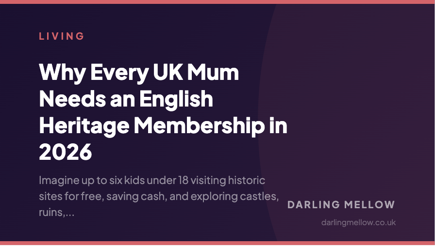 Why Every UK Mum Needs an English Heritage Membership in 2026 | Darling Mellow