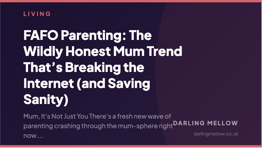 FAFO Parenting: The Wildly Honest Mum Trend That’s Breaking the Internet (and Saving Sanity) | Darling Mellow