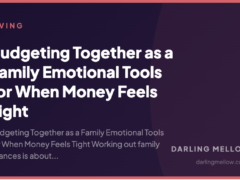 Budgeting Together as a Family Emotional Tools for When Money Feels Tight