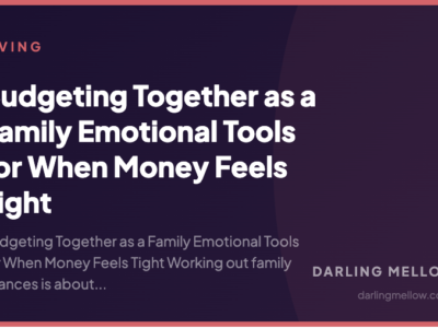 Budgeting Together as a Family Emotional Tools for When Money Feels Tight | Darling Mellow