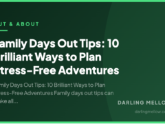 Family Days Out Tips: 10 Brilliant Ways to Plan Stress-Free Adventures