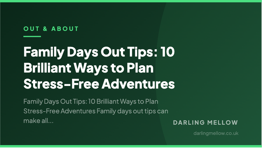 Family Days Out Tips: 10 Brilliant Ways to Plan Stress-Free Adventures | Darling Mellow