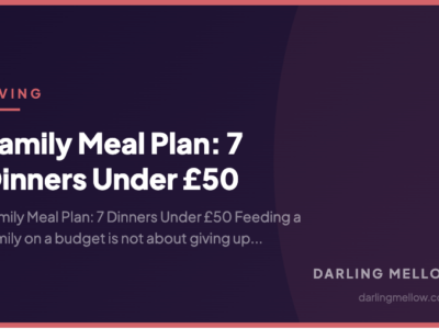 Family Meal Plan: 7 Dinners Under £50 | Darling Mellow