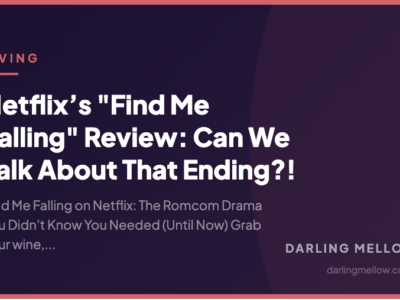 Netflix’s "Find Me Falling" Review: Can We Talk About That Ending?! | Darling Mellow