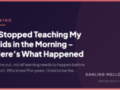 I Stopped Teaching My Kids in the Morning – Here’s What Happened