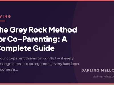 The Grey Rock Method for Co-Parenting: A Complete Guide | Darling Mellow