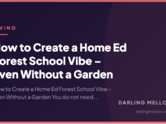 How to Create a Home Ed Forest School Vibe – Even Without a Garden