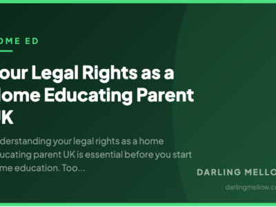 Your Legal Rights as a Home Educating Parent UK | Darling Mellow
