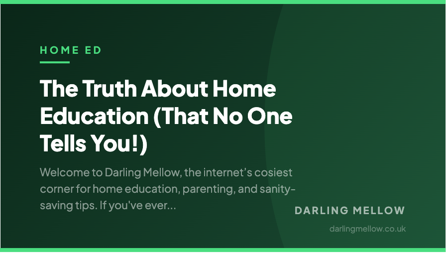 The Truth About Home Education (That No One Tells You!) | Darling Mellow