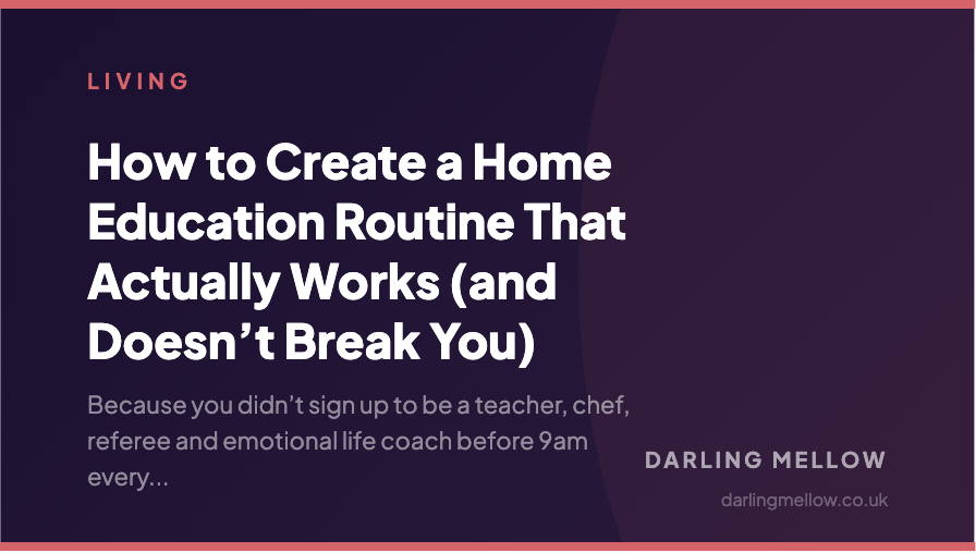 How to Create a Home Education Routine That Actually Works (and Doesn’t Break You) | Darling Mellow