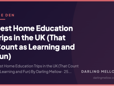 Best Home Education Trips in the UK (That Count as Learning and Fun) | Darling Mellow
