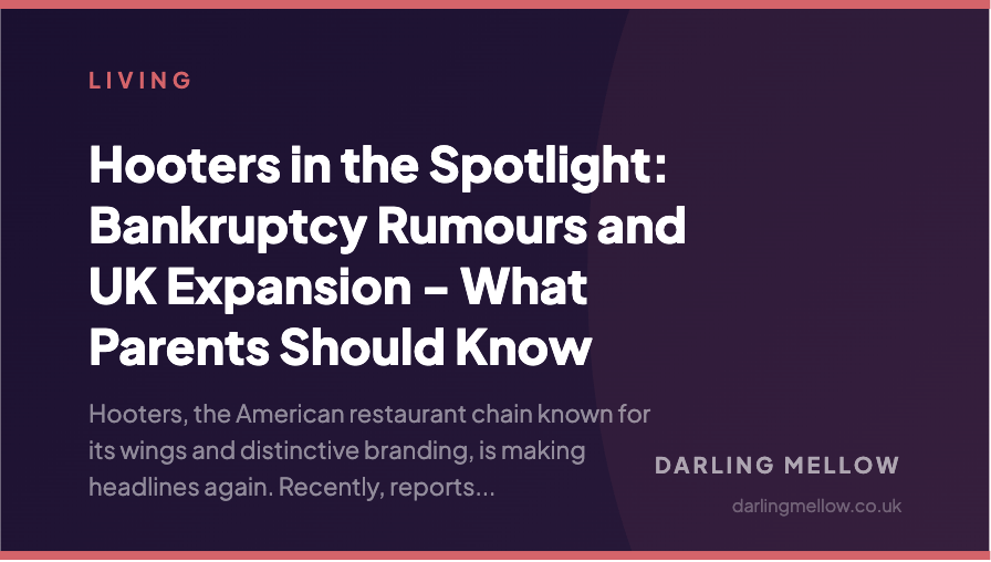 Hooters in the Spotlight: Bankruptcy Rumours and UK Expansion - What Parents Should Know | Darling Mellow