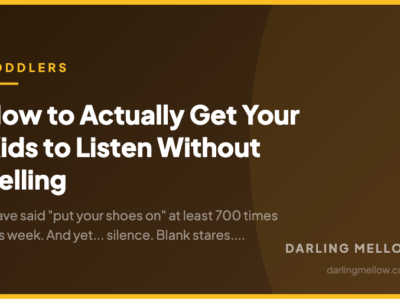 How to Actually Get Your Kids to Listen Without Yelling | Darling Mellow