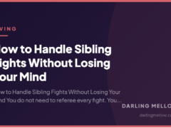 How to Handle Sibling Fights Without Losing Your Mind
