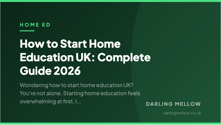 How to Start Home Education UK: Complete Guide 2026 | Darling Mellow