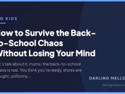 How to Survive the Back-to-School Chaos Without Losing Your Mind | Darling Mellow