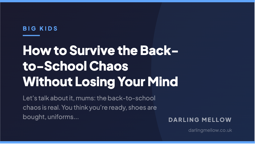 How to Survive the Back-to-School Chaos Without Losing Your Mind | Darling Mellow