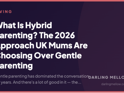 What Is Hybrid Parenting? The 2026 Approach UK Mums Are Choosing Over Gentle Parenting | Darling Mellow