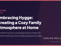Embracing Hygge: Creating a Cozy Family Atmosphere at Home