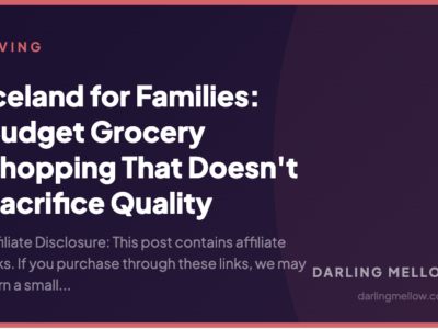 Iceland for Families: Budget Grocery Shopping That Doesn't Sacrifice Quality | Darling Mellow