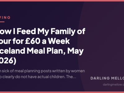 How I Feed My Family of Four for £60 a Week (Iceland Meal Plan, May 2026) | Darling Mellow