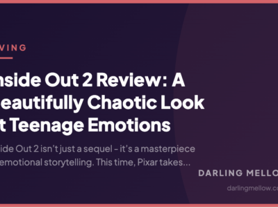 Inside Out 2 Review: A Beautifully Chaotic Look at Teenage Emotions | Darling Mellow