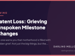 Latent Loss: Grieving Unspoken Milestone Changes