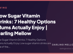 Low Sugar Vitamin Drinks: 7 Healthy Options Mums Actually Enjoy | Darling Mellow