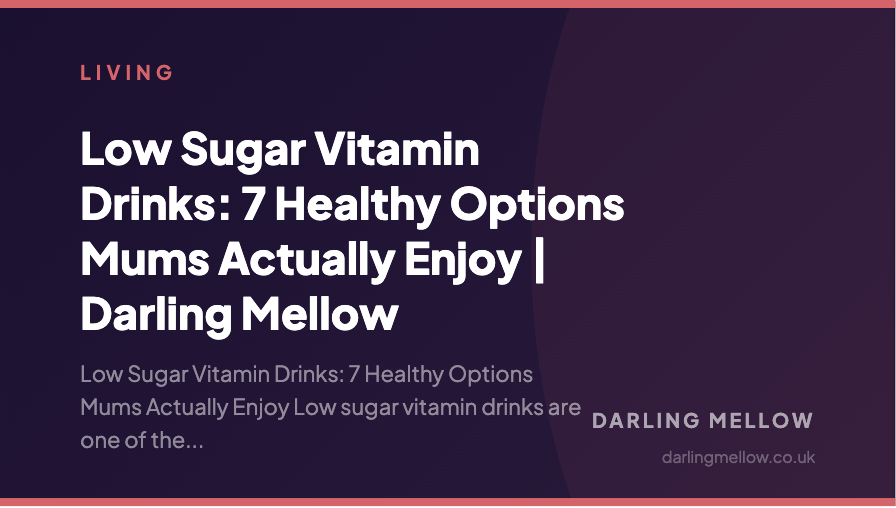 Low Sugar Vitamin Drinks: 7 Healthy Options Mums Actually Enjoy | Darling Mellow | Darling Mellow