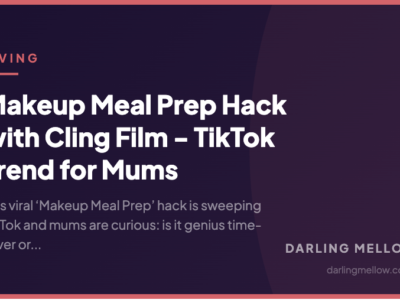 Makeup Meal Prep Hack with Cling Film - TikTok Trend for Mums | Darling Mellow