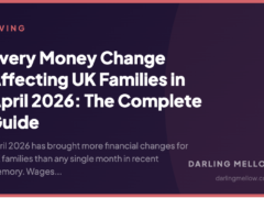Every Money Change Affecting UK Families in April 2026: The Complete Guide | Darling Mellow