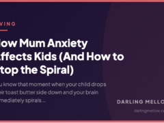 How Mum Anxiety Affects Kids (And How to Stop the Spiral)