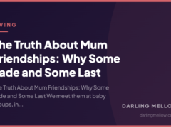 The Truth About Mum Friendships: Why Some Fade and Some Last