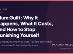 Mum Guilt: Why It Happens, What It Costs, and How to Stop Punishing Yourself