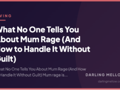 What No One Tells You About Mum Rage (And How to Handle It Without Guilt)