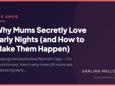 Why Mums Secretly Love Early Nights (and How to Make Them Happen) | Darling Mellow